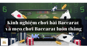 Baccarat đổi thưởng tại mksport