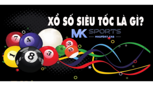 xổ số siêu tốc tại mksport